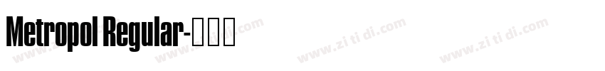 Metropol Regular字体转换 Metropol Regular字体转换